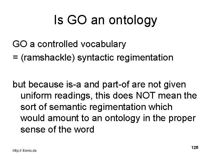 Is GO an ontology GO a controlled vocabulary = (ramshackle) syntactic regimentation but because