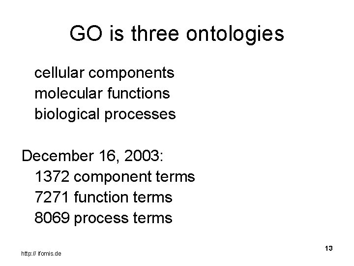 GO is three ontologies cellular components molecular functions biological processes December 16, 2003: 1372