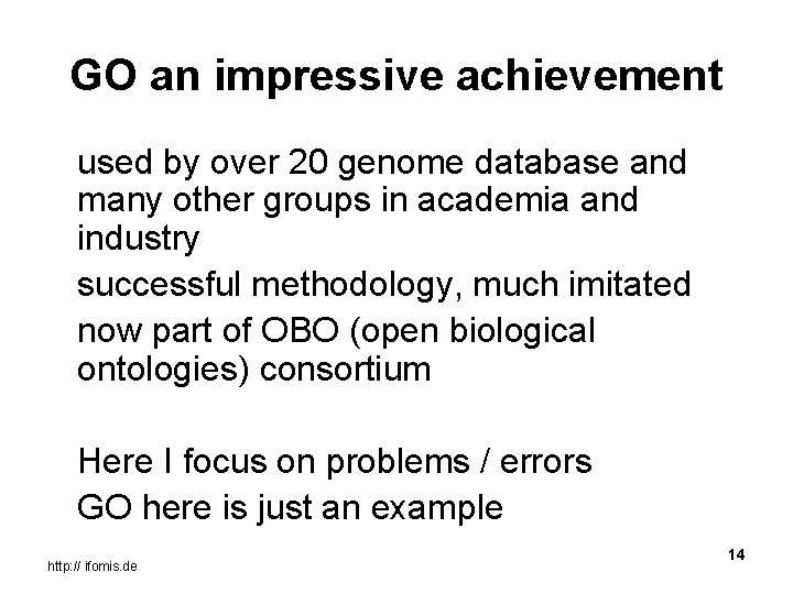 GO an impressive achievement used by over 20 genome database and many other groups