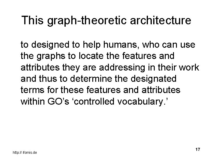This graph-theoretic architecture to designed to help humans, who can use the graphs to