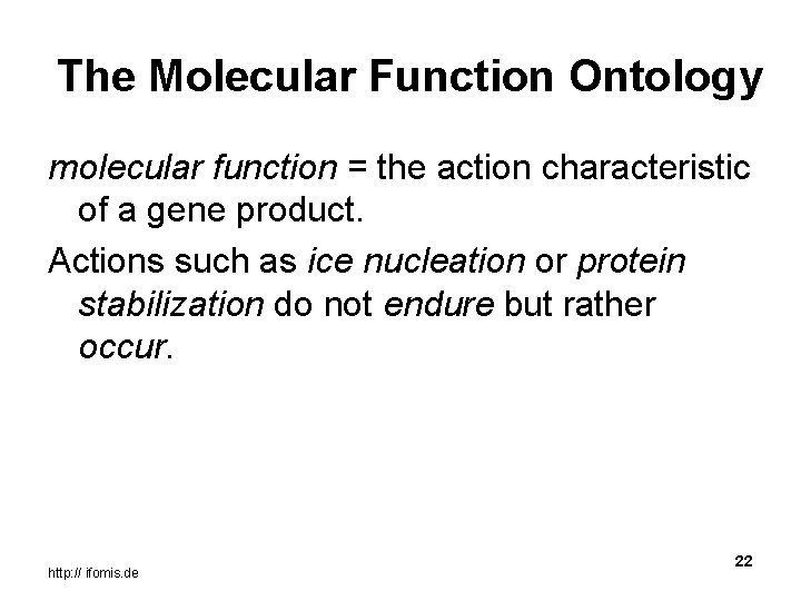 The Molecular Function Ontology molecular function = the action characteristic of a gene product.