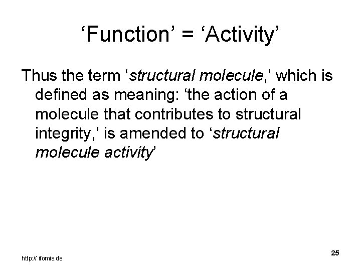 ‘Function’ = ‘Activity’ Thus the term ‘structural molecule, ’ which is defined as meaning: