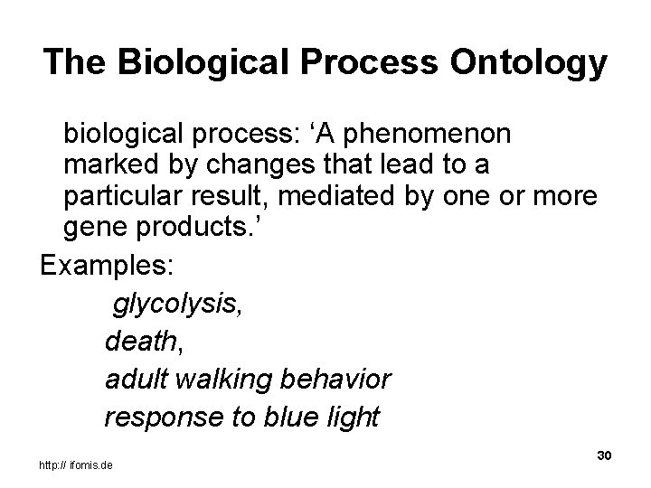 The Biological Process Ontology biological process: ‘A phenomenon marked by changes that lead to