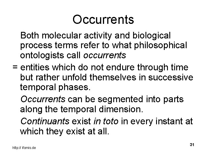 Occurrents Both molecular activity and biological process terms refer to what philosophical ontologists call