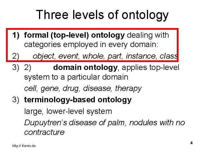 Three levels of ontology 1) formal (top-level) ontology dealing with categories employed in every