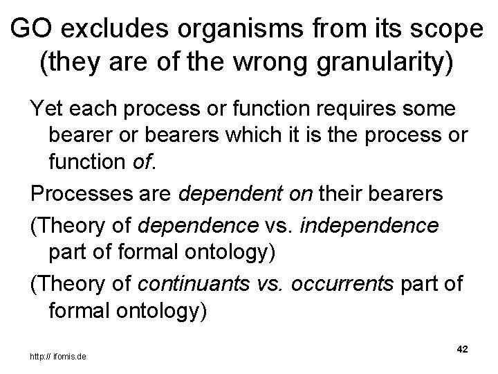 GO excludes organisms from its scope (they are of the wrong granularity) Yet each