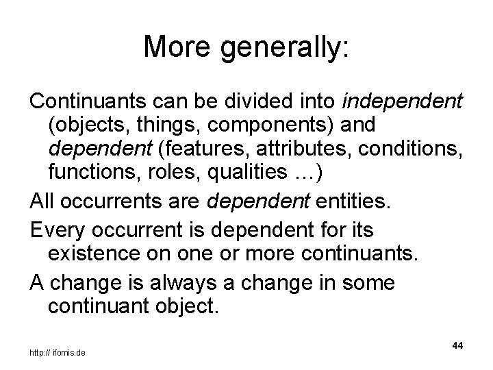 More generally: Continuants can be divided into independent (objects, things, components) and dependent (features,