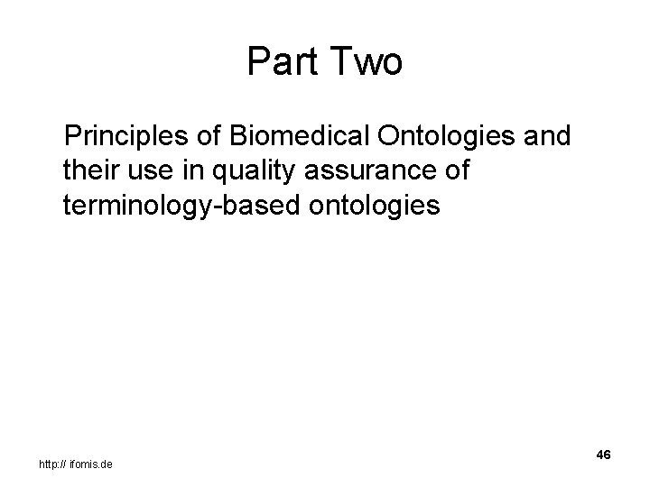Part Two Principles of Biomedical Ontologies and their use in quality assurance of terminology-based