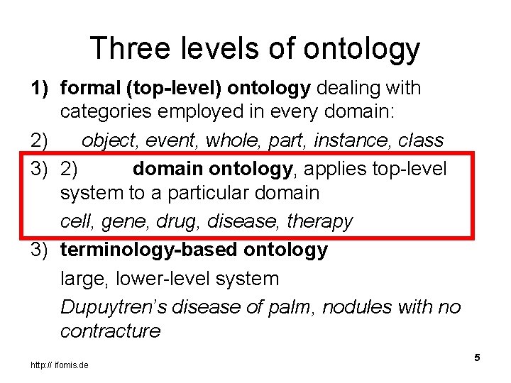 Three levels of ontology 1) formal (top-level) ontology dealing with categories employed in every