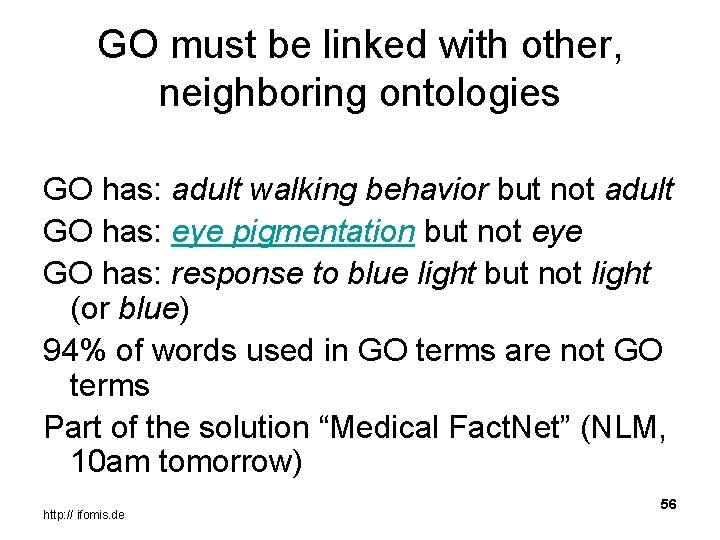 GO must be linked with other, neighboring ontologies GO has: adult walking behavior but