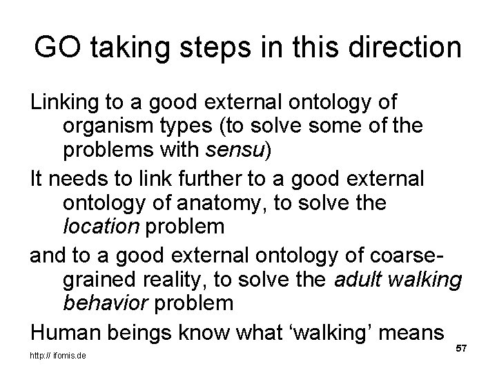GO taking steps in this direction Linking to a good external ontology of organism