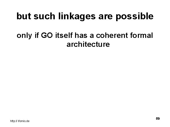 but such linkages are possible only if GO itself has a coherent formal architecture