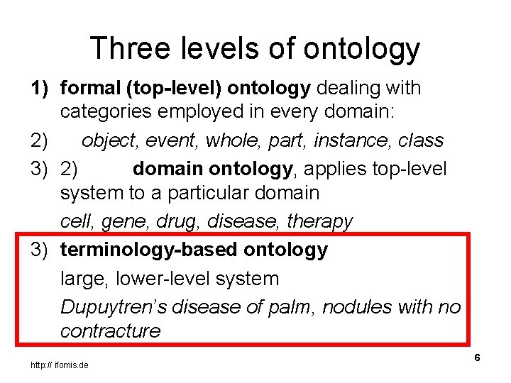 Three levels of ontology 1) formal (top-level) ontology dealing with categories employed in every
