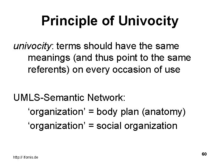 Principle of Univocity univocity: terms should have the same meanings (and thus point to
