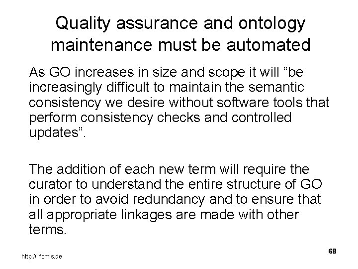 Quality assurance and ontology maintenance must be automated As GO increases in size and