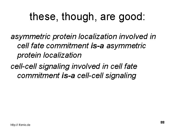 these, though, are good: asymmetric protein localization involved in cell fate commitment is-a asymmetric