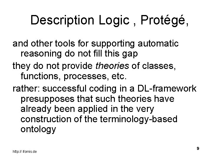 Description Logic , Protégé, and other tools for supporting automatic reasoning do not fill