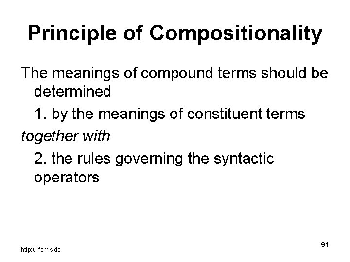 Principle of Compositionality The meanings of compound terms should be determined 1. by the