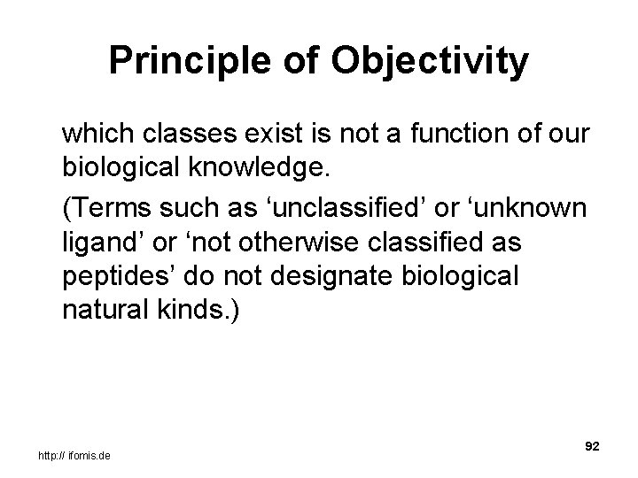 Principle of Objectivity which classes exist is not a function of our biological knowledge.