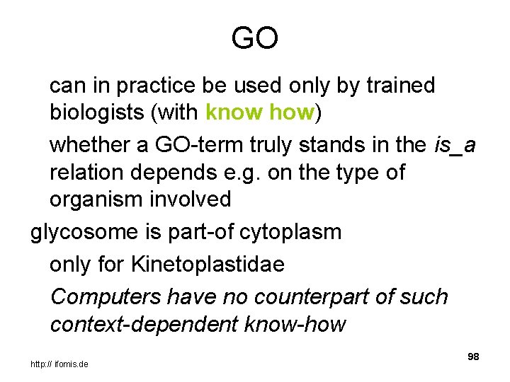 GO can in practice be used only by trained biologists (with know how) whether