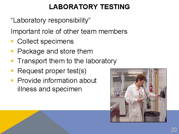 LABORATORY TESTING “Laboratory responsibility” Important role of other team members § Collect specimens §