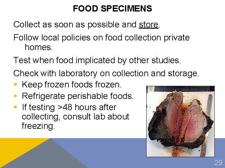 FOOD SPECIMENS Collect as soon as possible and store. Follow local policies on food