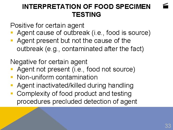 INTERPRETATION OF FOOD SPECIMEN TESTING Positive for certain agent § Agent cause of outbreak