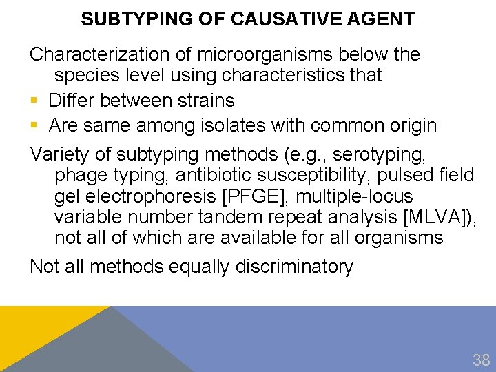 SUBTYPING OF CAUSATIVE AGENT Characterization of microorganisms below the species level using characteristics that