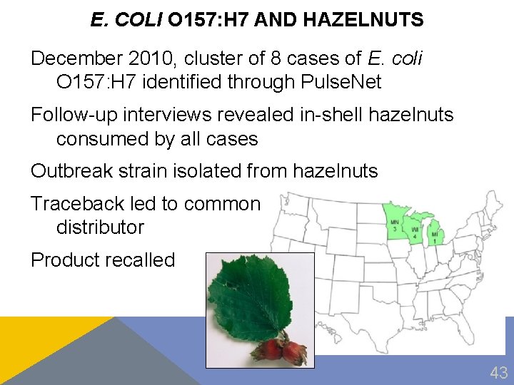 E. COLI O 157: H 7 AND HAZELNUTS December 2010, cluster of 8 cases