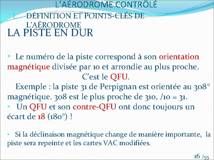 L’AÉRODROME CONTRÔLÉ I. DÉFINITION ET POINTS-CLÉS DE L’AÉRODROME LA PISTE EN DUR • Le