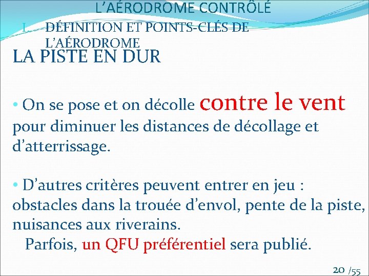 L’AÉRODROME CONTRÔLÉ I. DÉFINITION ET POINTS-CLÉS DE L’AÉRODROME LA PISTE EN DUR • On