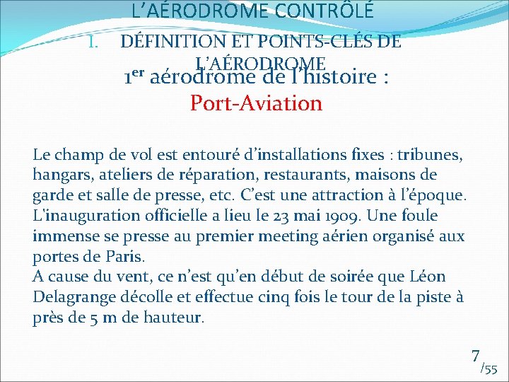 L’AÉRODROME CONTRÔLÉ I. DÉFINITION ET POINTS-CLÉS DE L’AÉRODROME er 1 aérodrome de l’histoire :