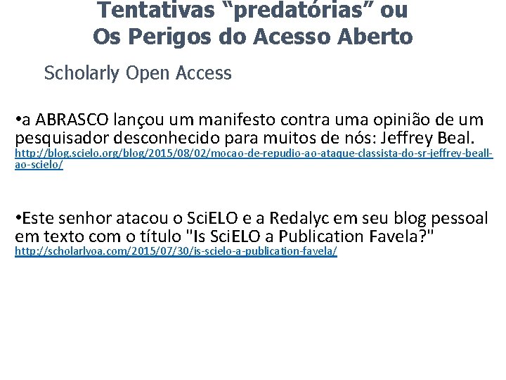 Tentativas “predatórias” ou Os Perigos do Acesso Aberto Scholarly Open Access • a ABRASCO