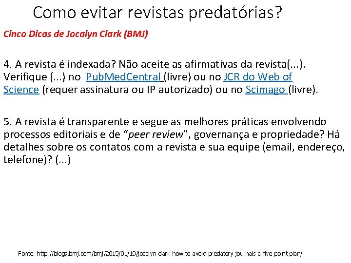 Como evitar revistas predatórias? Cinco Dicas de Jocalyn Clark (BMJ) 4. A revista é