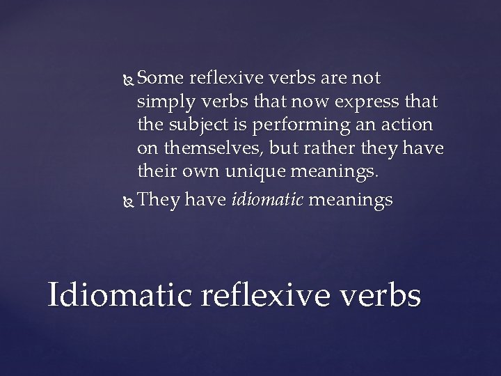 Some reflexive verbs are not simply verbs that now express that the subject is
