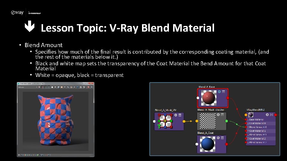  Lesson Topic: V-Ray Blend Material • Blend Amount • Specifies how much of
