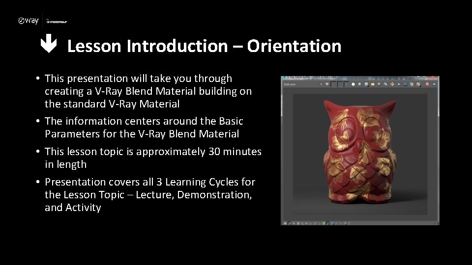  Lesson Introduction – Orientation • This presentation will take you through creating a