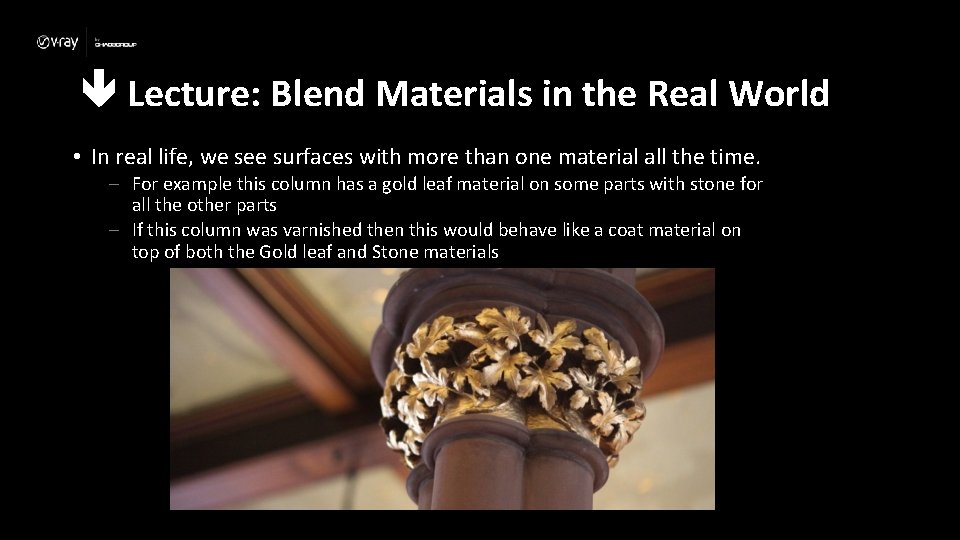  Lecture: Blend Materials in the Real World • In real life, we see