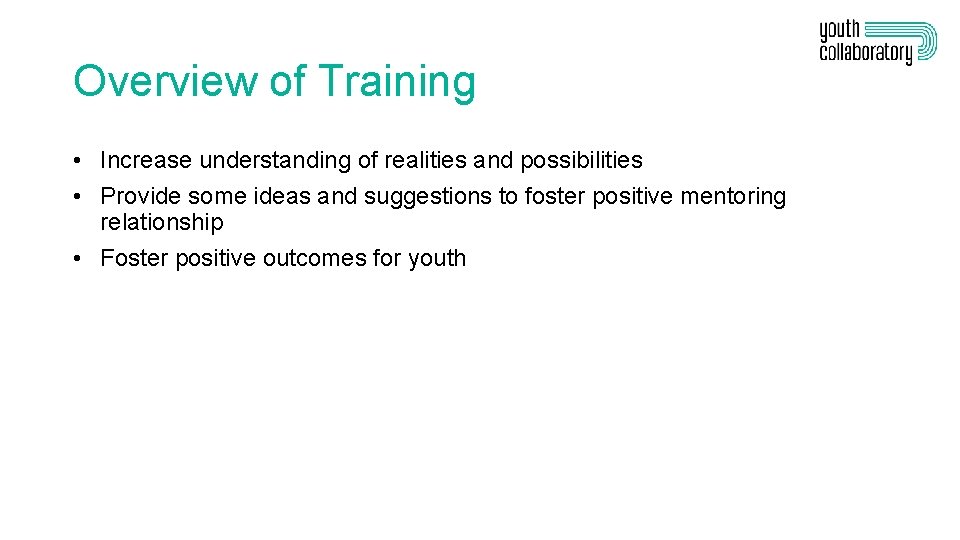 Overview of Training • Increase understanding of realities and possibilities • Provide some ideas