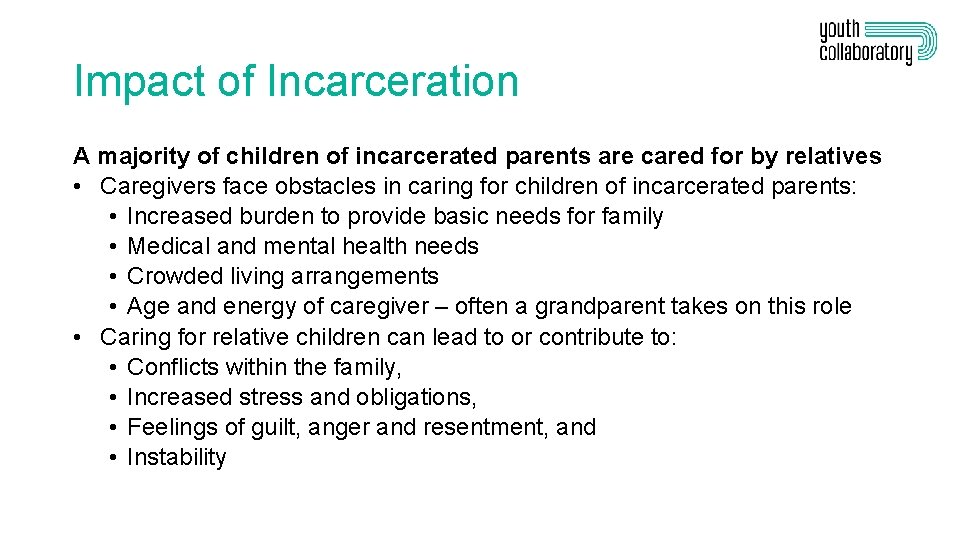 Impact of Incarceration A majority of children of incarcerated parents are cared for by