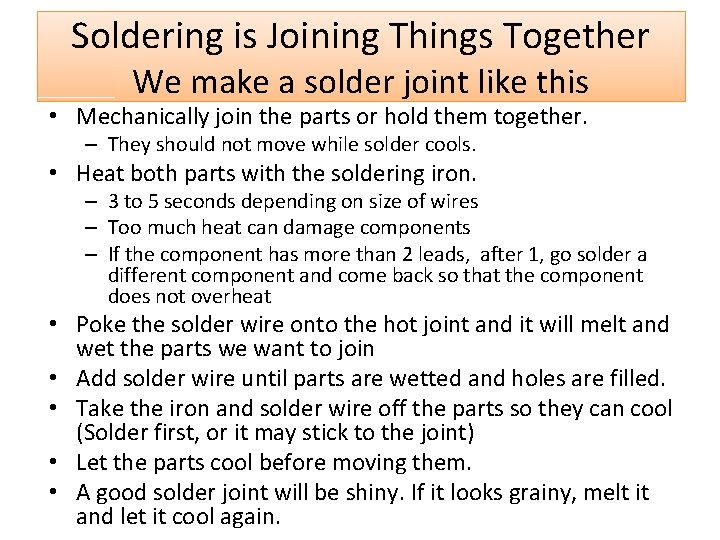 Soldering is Joining Things Together We make a solder joint like this • Mechanically