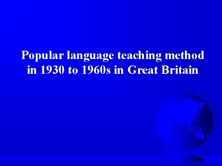 Popular language teaching method in 1930 to 1960 s in Great Britain 