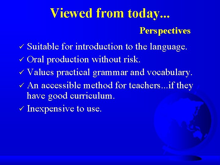 Viewed from today. . . Perspectives Suitable for introduction to the language. ü Oral
