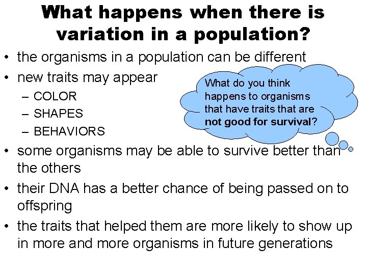 What happens when there is variation in a population? • the organisms in a