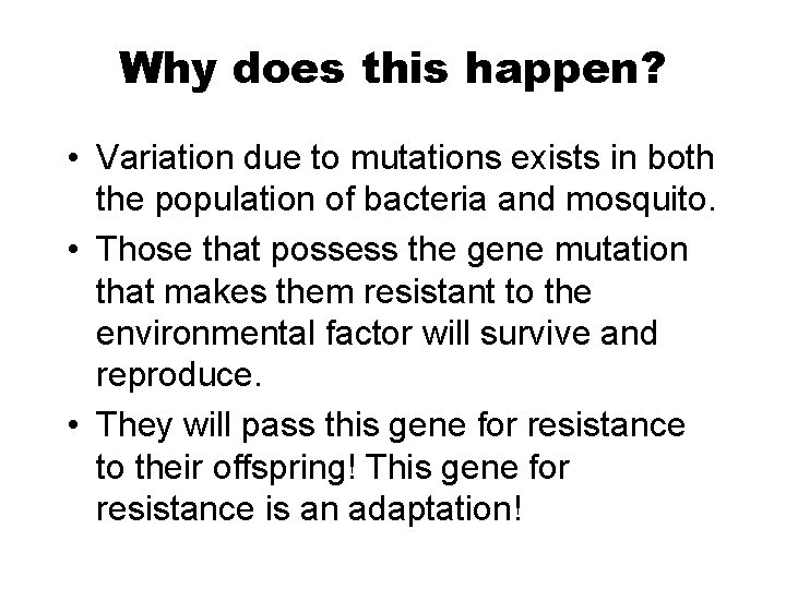 Why does this happen? • Variation due to mutations exists in both the population