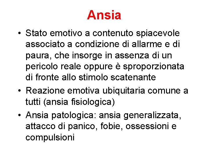 Ansia • Stato emotivo a contenuto spiacevole associato a condizione di allarme e di