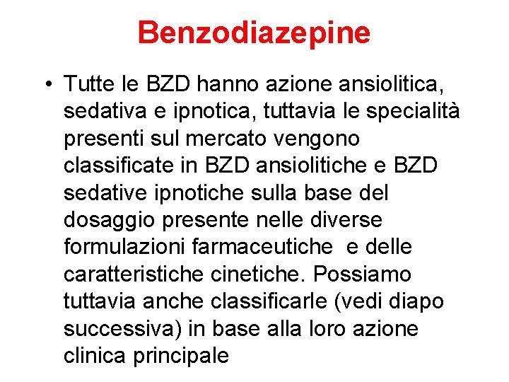 Benzodiazepine • Tutte le BZD hanno azione ansiolitica, sedativa e ipnotica, tuttavia le specialità