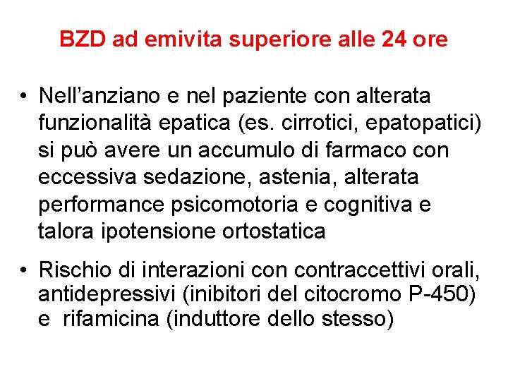 BZD ad emivita superiore alle 24 ore • Nell’anziano e nel paziente con alterata