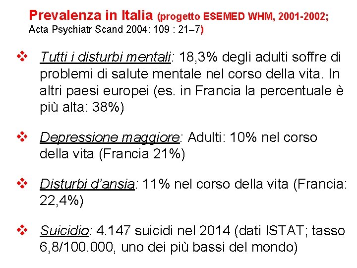Prevalenza in Italia (progetto ESEMED WHM, 2001 -2002; Acta Psychiatr Scand 2004: 109 :