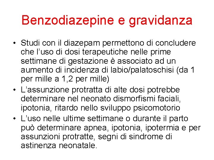 Benzodiazepine e gravidanza • Studi con il diazepam permettono di concludere che l’uso di